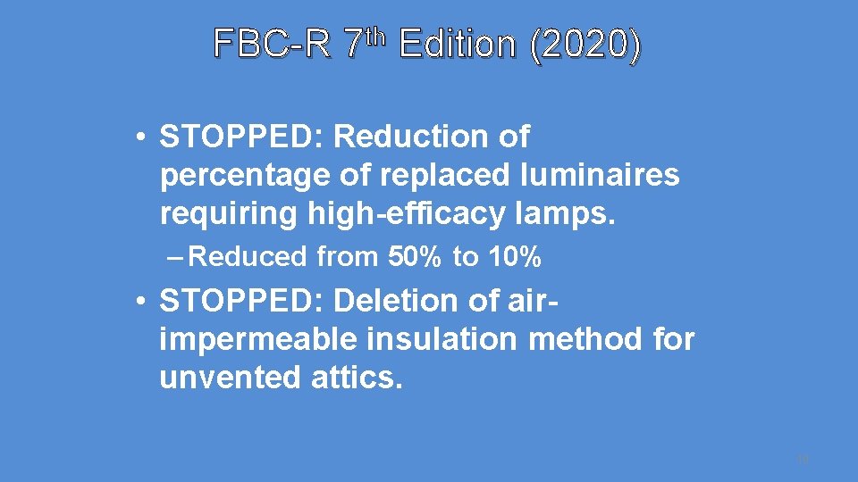 FBC-R 7 th Edition (2020) • STOPPED: Reduction of percentage of replaced luminaires requiring