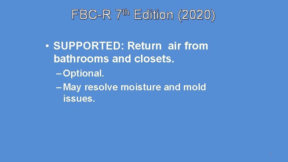 FBC-R 7 th Edition (2020) • SUPPORTED: Return air from bathrooms and closets. –