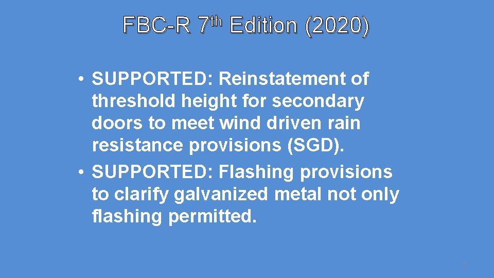 FBC-R 7 th Edition (2020) • SUPPORTED: Reinstatement of threshold height for secondary doors