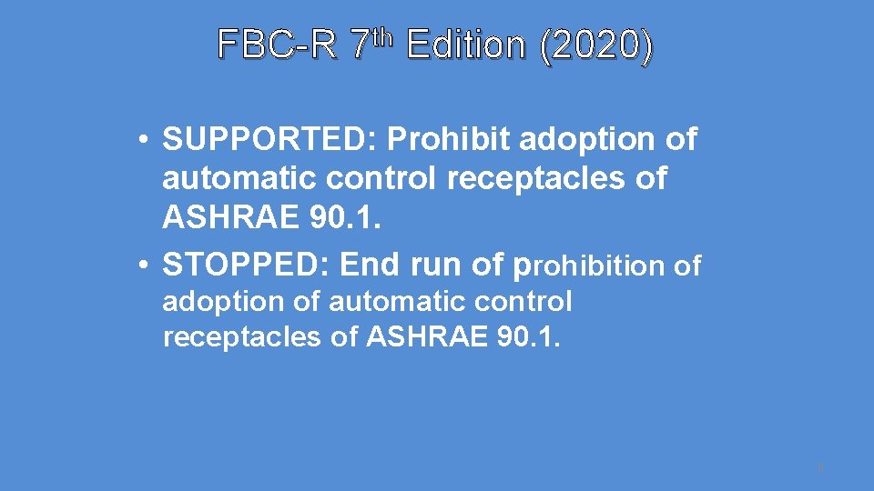 FBC-R 7 th Edition (2020) • SUPPORTED: Prohibit adoption of automatic control receptacles of