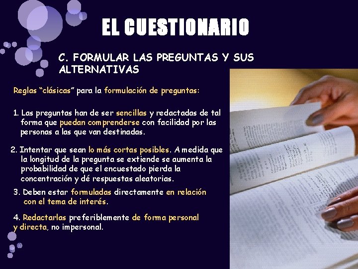 EL CUESTIONARIO C. FORMULAR LAS PREGUNTAS Y SUS ALTERNATIVAS Reglas “clásicas” para la formulación