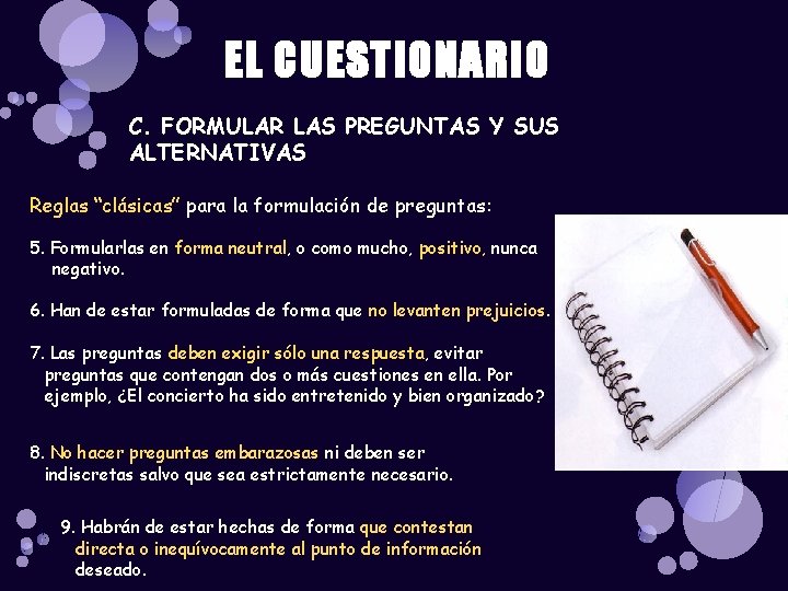EL CUESTIONARIO C. FORMULAR LAS PREGUNTAS Y SUS ALTERNATIVAS Reglas “clásicas” para la formulación