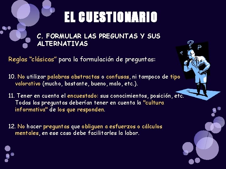 EL CUESTIONARIO C. FORMULAR LAS PREGUNTAS Y SUS ALTERNATIVAS Reglas “clásicas” para la formulación