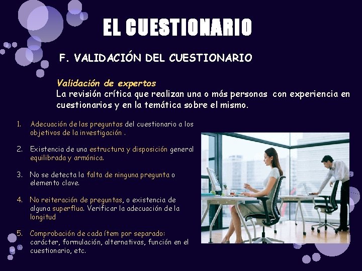 EL CUESTIONARIO F. VALIDACIÓN DEL CUESTIONARIO Validación de expertos La revisión crítica que realizan