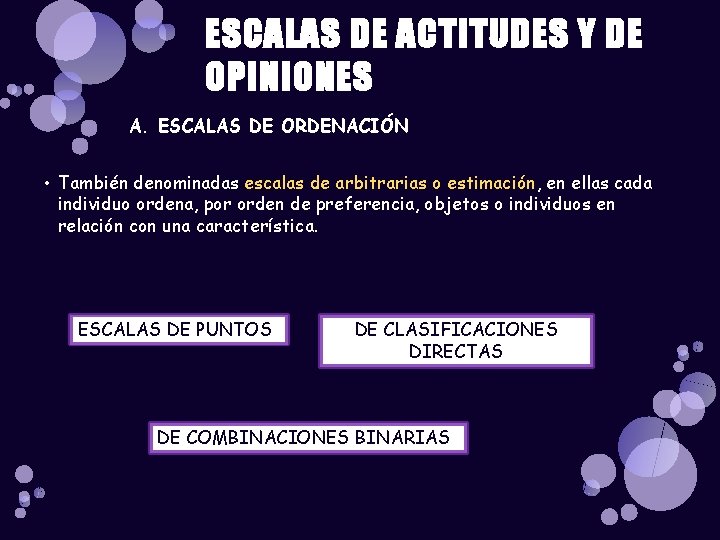 ESCALAS DE ACTITUDES Y DE OPINIONES A. ESCALAS DE ORDENACIÓN • También denominadas escalas