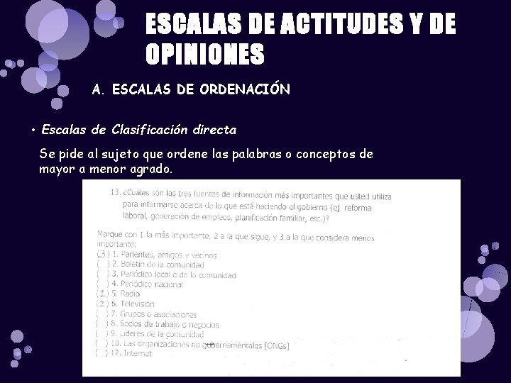 ESCALAS DE ACTITUDES Y DE OPINIONES A. ESCALAS DE ORDENACIÓN • Escalas de Clasificación