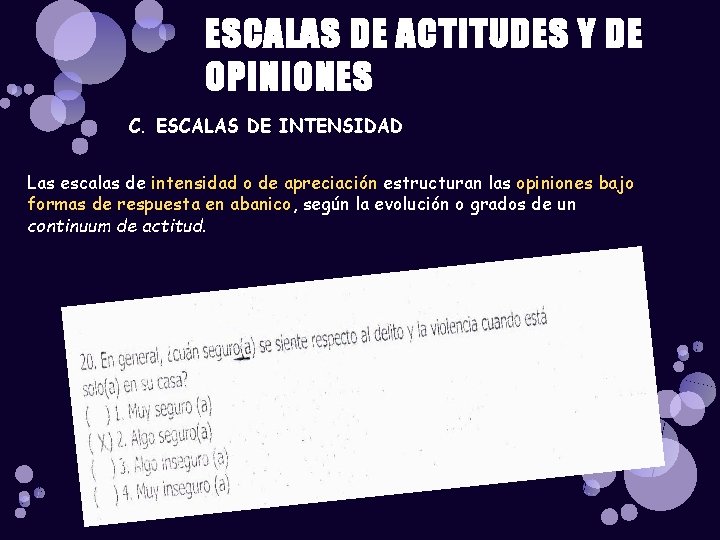 ESCALAS DE ACTITUDES Y DE OPINIONES C. ESCALAS DE INTENSIDAD Las escalas de intensidad