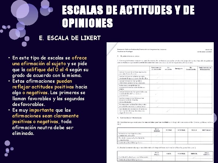 ESCALAS DE ACTITUDES Y DE OPINIONES E. ESCALA DE LIKERT • En este tipo