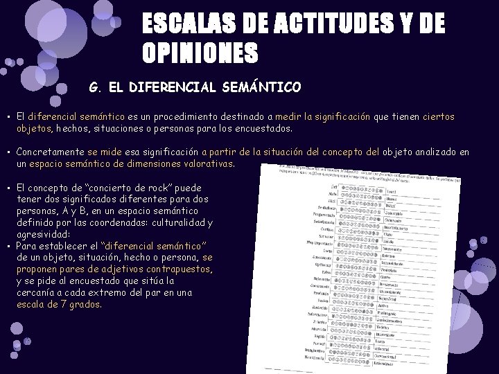ESCALAS DE ACTITUDES Y DE OPINIONES G. EL DIFERENCIAL SEMÁNTICO • El diferencial semántico