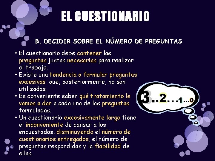 EL CUESTIONARIO B. DECIDIR SOBRE EL NÚMERO DE PREGUNTAS • El cuestionario debe contener