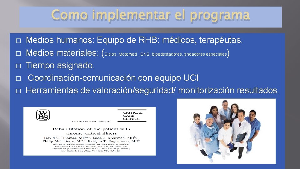 Como implementar el programa � � � Medios humanos: Equipo de RHB: médicos, terapéutas.
