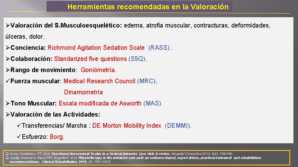 Herramientas recomendadas en la Valoración ØValoración del S. Musculoesquelético: edema, atrofia muscular, contracturas, deformidades,