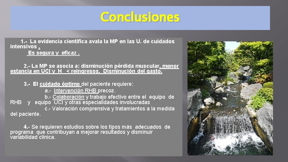 Conclusiones 1. - La evidencia científica avala la MP en las U. de cuidados