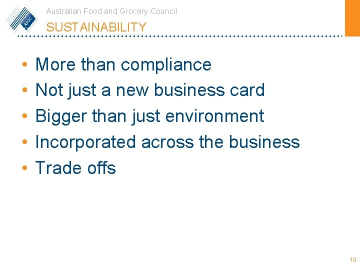 Australian Food and Grocery Council SUSTAINABILITY • • • More than compliance Not just