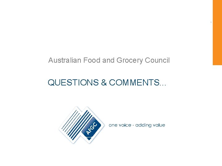 Australian Food and Grocery Council QUESTIONS & COMMENTS. . . 