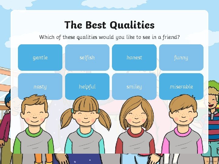 The Best Qualities Which of these qualities would you like to see in a