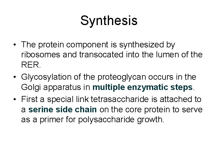 Synthesis • The protein component is synthesized by ribosomes and transocated into the lumen Synthesis • The protein component is synthesized by ribosomes and transocated into the lumen