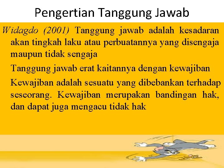 Pengertian Tanggung Jawab Widagdo (2001) Tanggung jawab adalah kesadaran akan tingkah laku atau perbuatannya