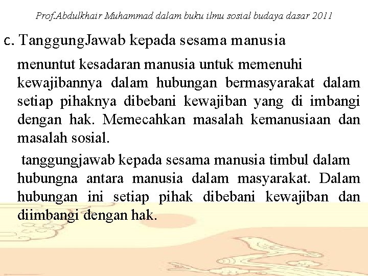 Prof. Abdulkhair Muhammad dalam buku ilmu sosial budaya dasar 2011 c. Tanggung. Jawab kepada