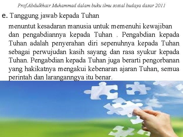 Prof. Abdulkhair Muhammad dalam buku ilmu sosial budaya dasar 2011 e. Tanggung jawab kepada