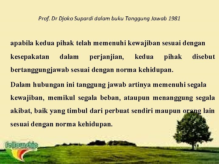 Prof. Dr Djoko Supardi dalam buku Tanggung Jawab 1981 apabila kedua pihak telah memenuhi