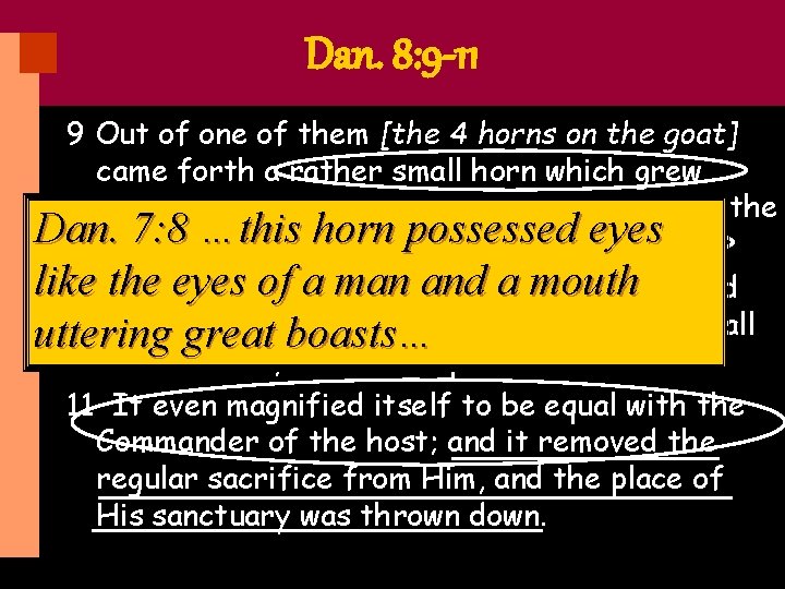 Dan. 8: 9 -11 9 Out of one of them [the 4 horns on