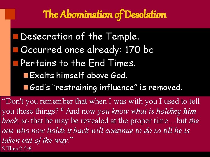 The Abomination of Desolation n Desecration of the Temple. n Occurred once already: 170