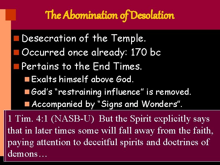 The Abomination of Desolation n Desecration of the Temple. n Occurred once already: 170