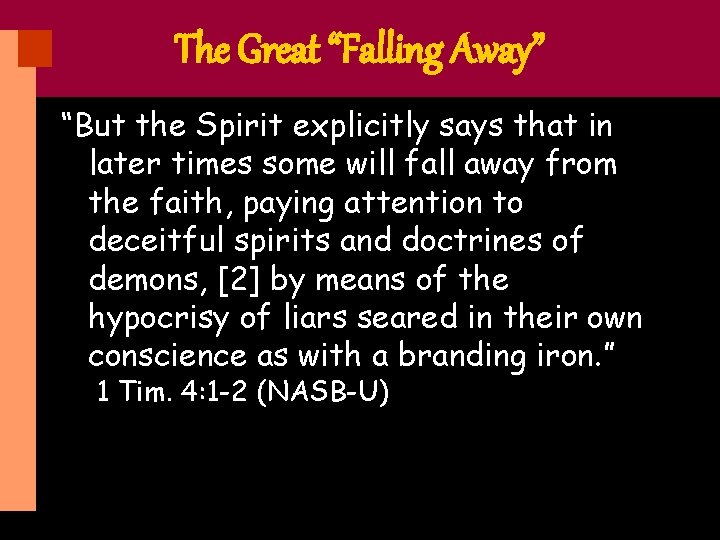 The Great “Falling Away” “But the Spirit explicitly says that in later times some