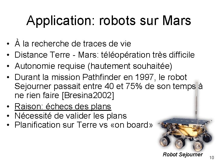 Application: robots sur Mars • • À la recherche de traces de vie Distance