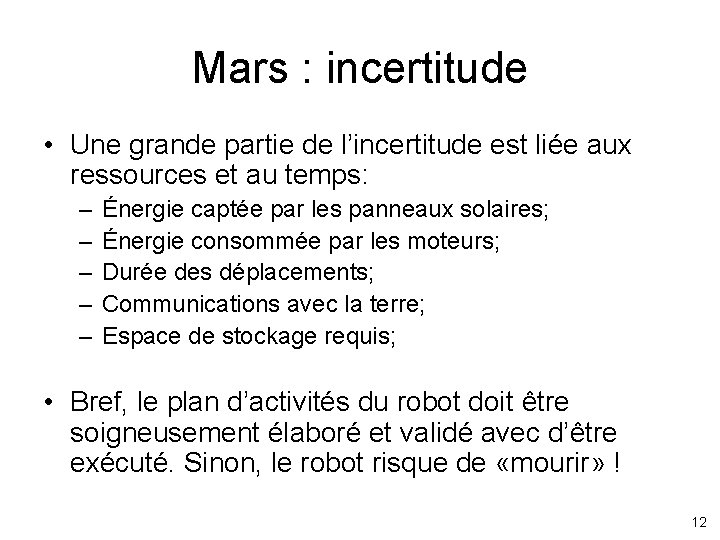 Mars : incertitude • Une grande partie de l’incertitude est liée aux ressources et