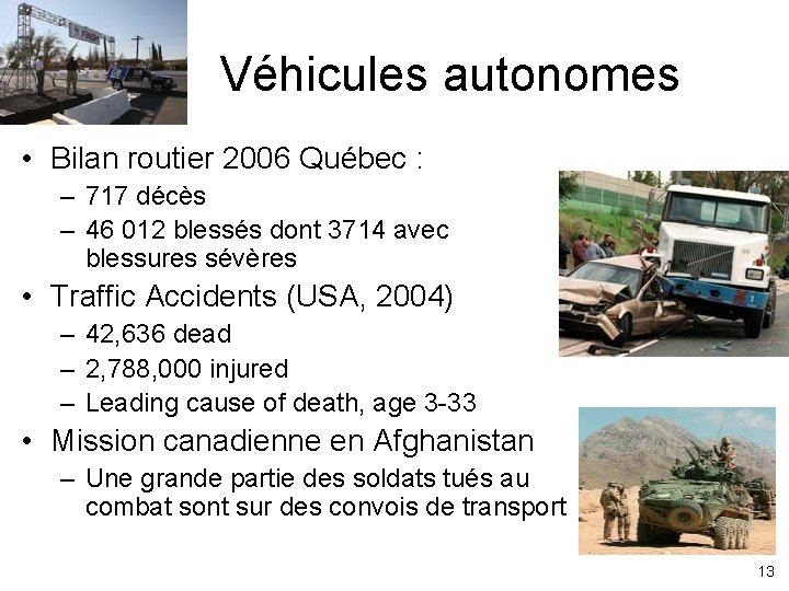 Véhicules autonomes • Bilan routier 2006 Québec : – 717 décès – 46 012