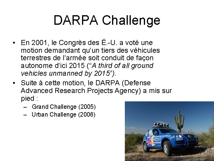 DARPA Challenge • En 2001, le Congrès des É. -U. a voté une motion