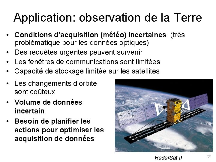 Application: observation de la Terre • Conditions d’acquisition (météo) incertaines (très problématique pour les