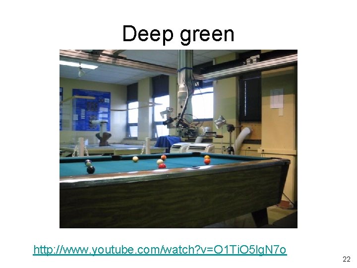 Deep green http: //www. youtube. com/watch? v=O 1 Ti. O 5 lg. N 7