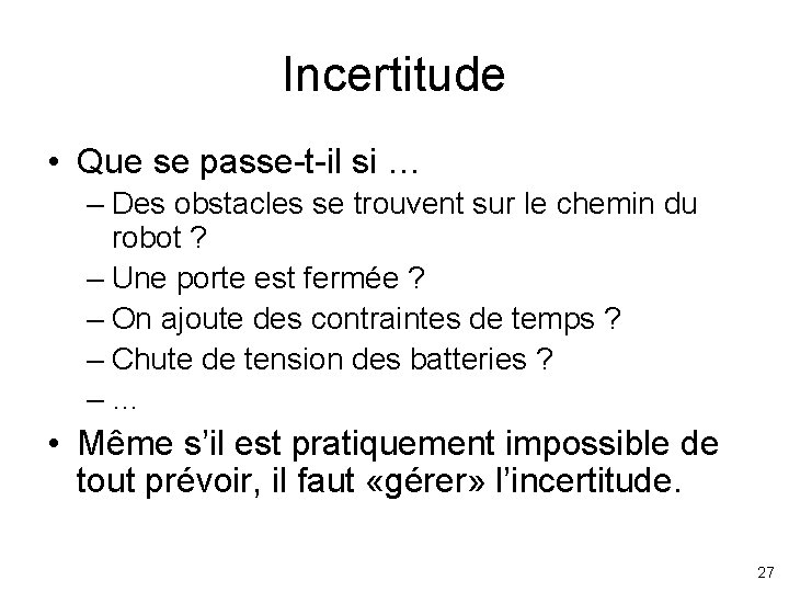 Incertitude • Que se passe-t-il si … – Des obstacles se trouvent sur le