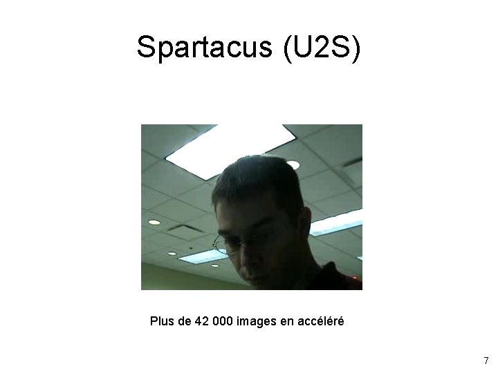 Spartacus (U 2 S) Plus de 42 000 images en accéléré 7 
