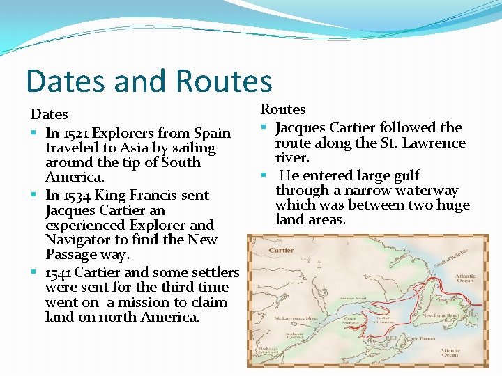 Dates and Routes Dates § In 1521 Explorers from Spain traveled to Asia by