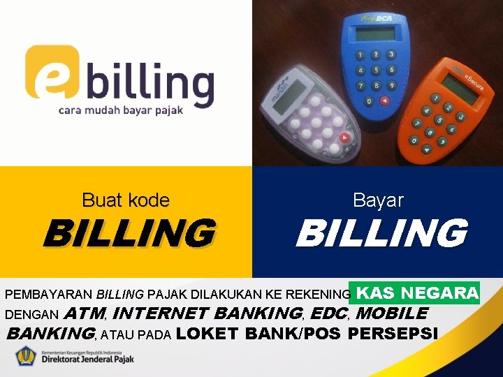 Buat kode Bayar MAU BAYAR PAJAK? BILLING PEMBAYARAN BILLING PAJAK DILAKUKAN KE REKENING KAS