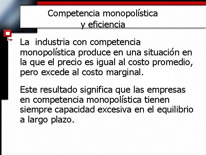 Competencia monopolística y eficiencia La industria con competencia monopolística produce en una situación en