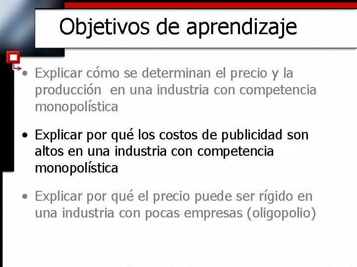 Objetivos de aprendizaje • Explicar cómo se determinan el precio y la producción en