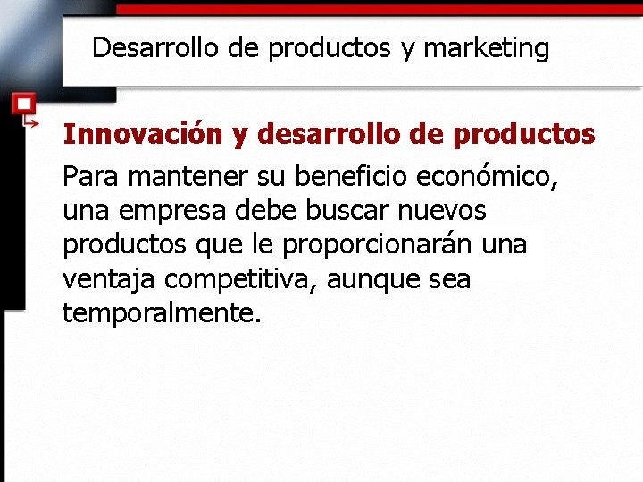 Desarrollo de productos y marketing Innovación y desarrollo de productos Para mantener su beneficio