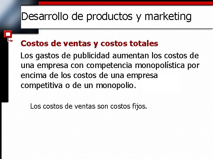 Desarrollo de productos y marketing Costos de ventas y costos totales Los gastos de