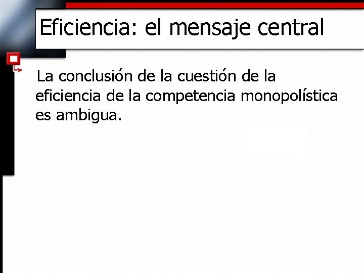 Eficiencia: el mensaje central La conclusión de la cuestión de la eficiencia de la