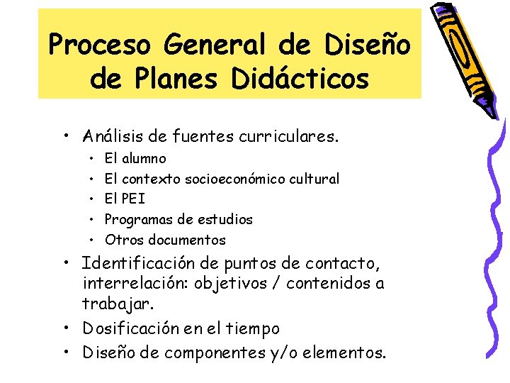 Proceso General de Diseño de Planes Didácticos • Análisis de fuentes curriculares. • •