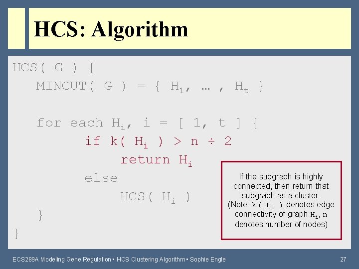 HCS: Algorithm HCS( G ) { MINCUT( G ) = { H 1, …