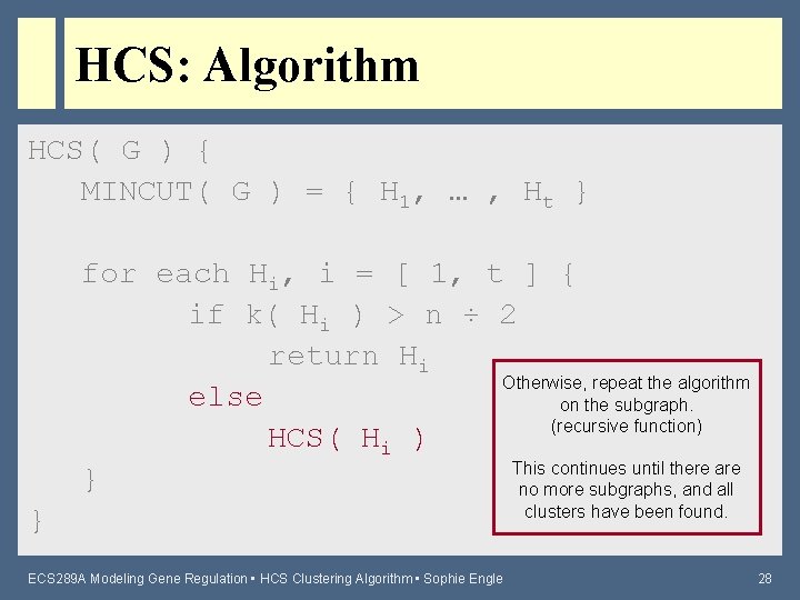 HCS: Algorithm HCS( G ) { MINCUT( G ) = { H 1, …