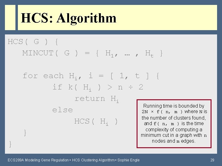 HCS: Algorithm HCS( G ) { MINCUT( G ) = { H 1, …