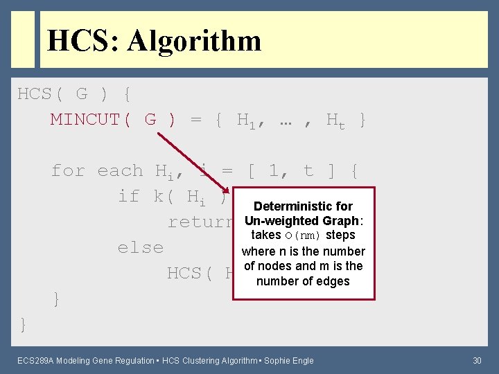 HCS: Algorithm HCS( G ) { MINCUT( G ) = { H 1, …
