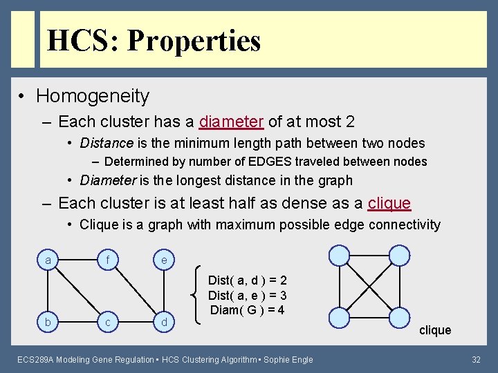 HCS: Properties • Homogeneity – Each cluster has a diameter of at most 2